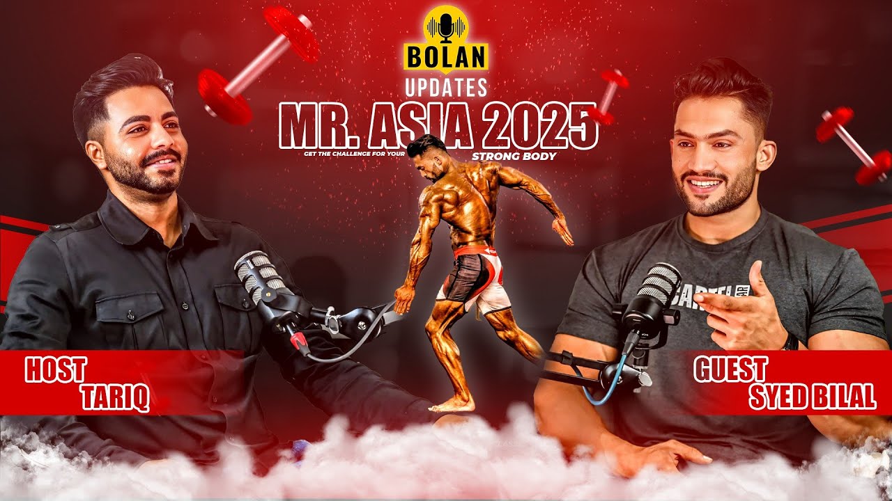 Mr.Asia 2025 Syed Bilal | Full Episode | The Bolan Updates Show #mrasia #podcast #gym 