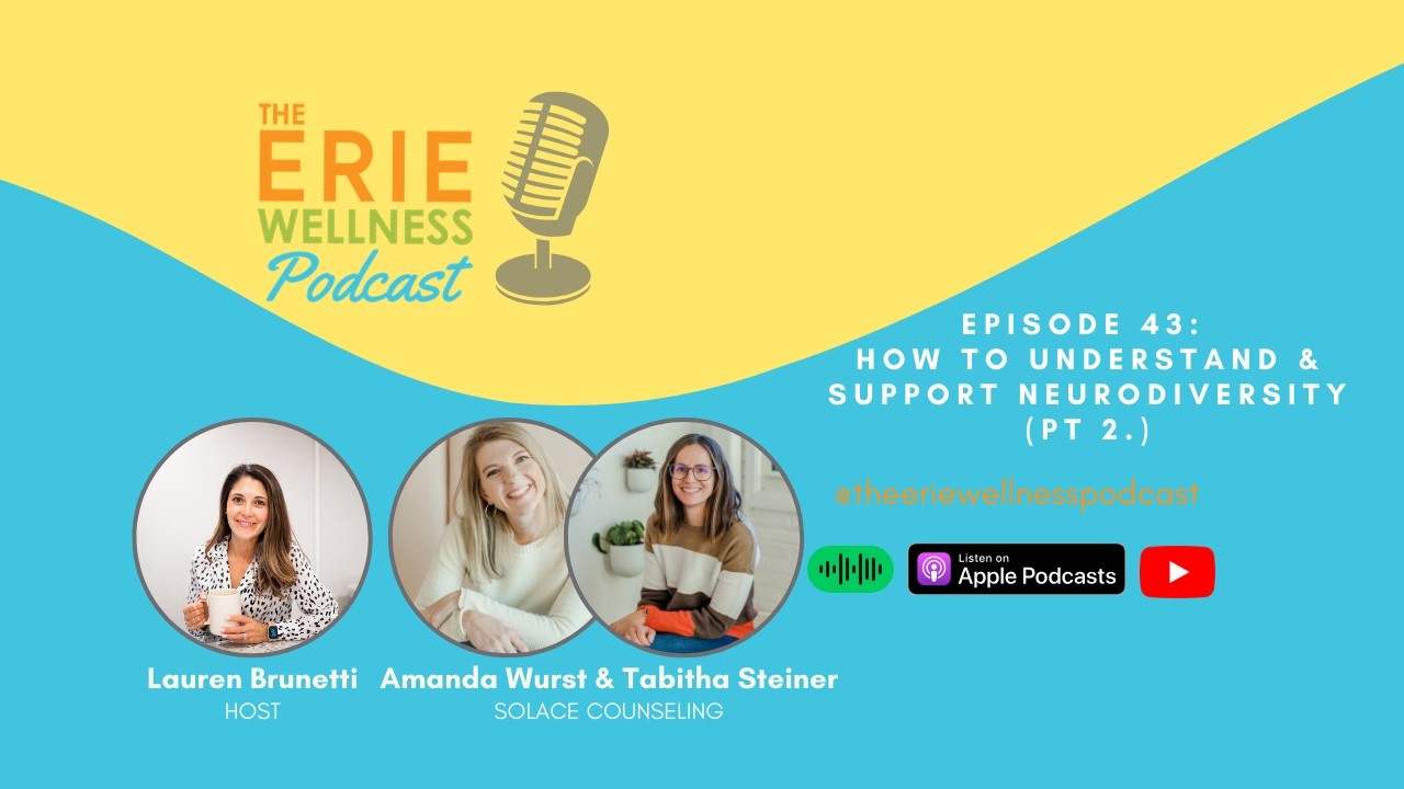 How to Understand & Support Neurodiversity with Solace Counseling Pt 2 | Erie Wellness Podcast