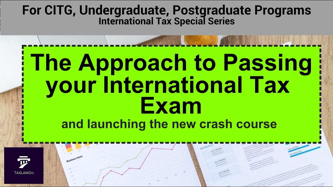 How to Approach and PASS your International Tax Exam - Taxation Lectures in Ghana
