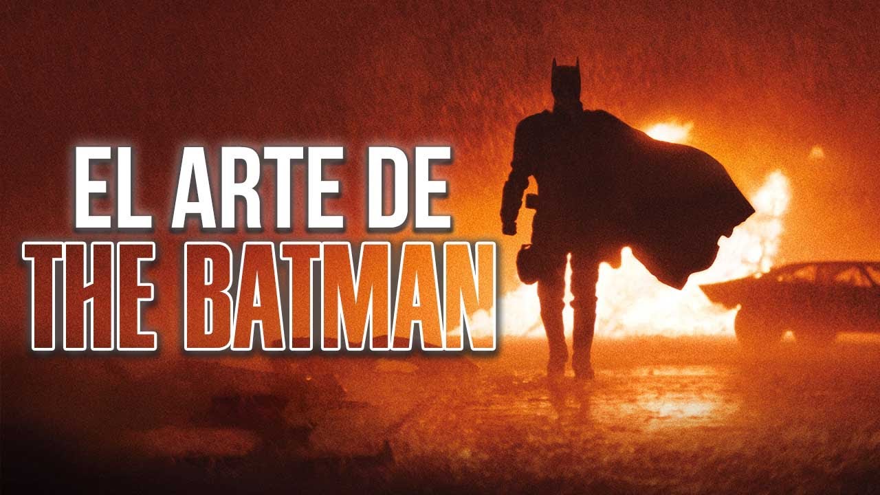 EL ARTE DE THE BATMAN - ¿Como se hizo The Batman?