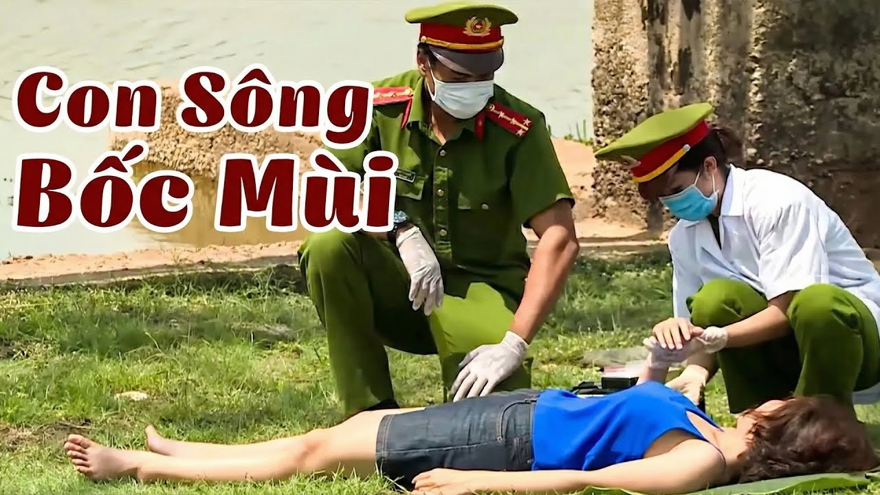HÌNH SỰ hoang mang phát hiện CON SÔNG BỐC MÙI | TRUY TÌM BẰNG CHỨNG