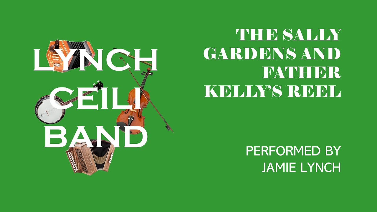 The Sally Gardens and Father Kelly's Reel - Lynch Ceile Band  - Jamie Lynch