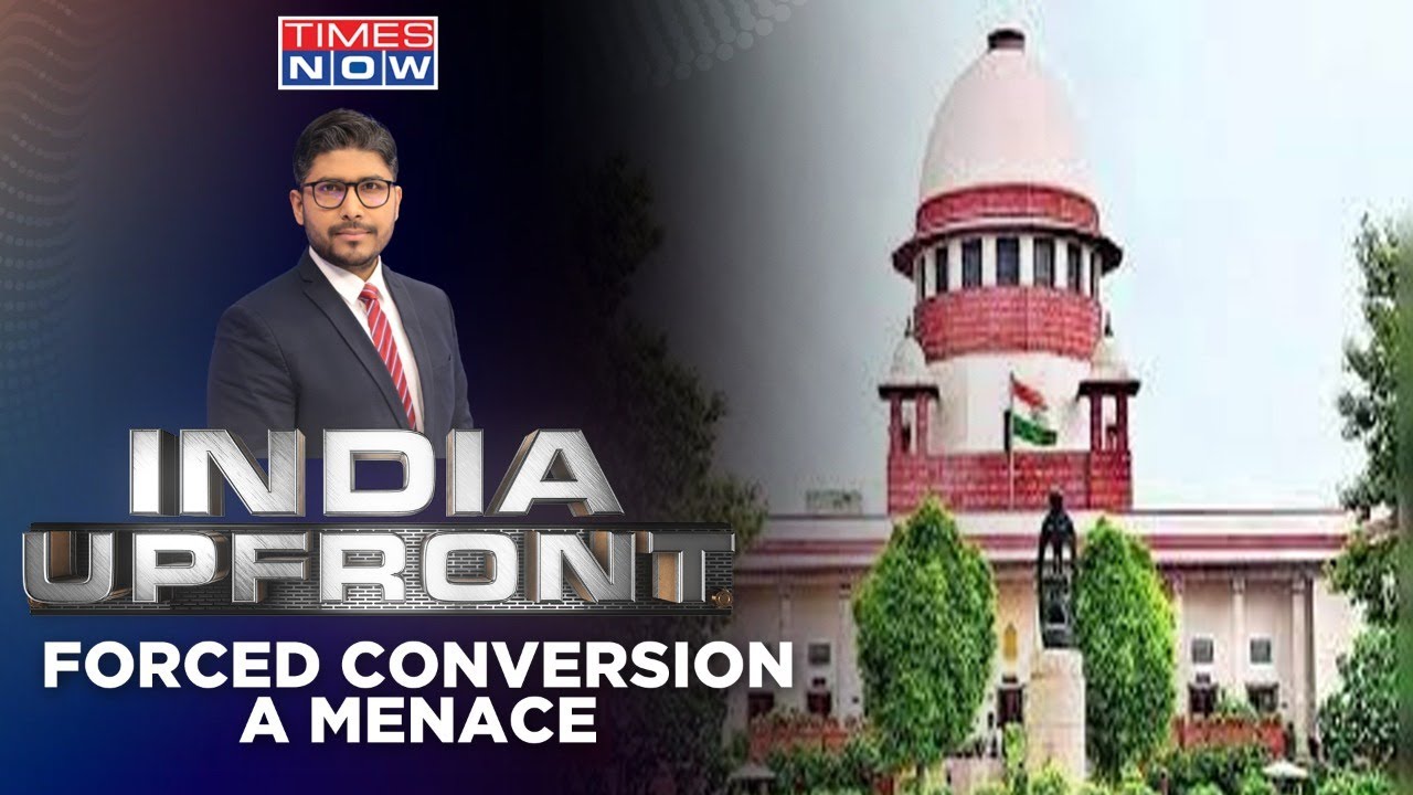 Supreme Court On Forced Conversion | Is Forced Conversion A Serious Threat? | India Upfront