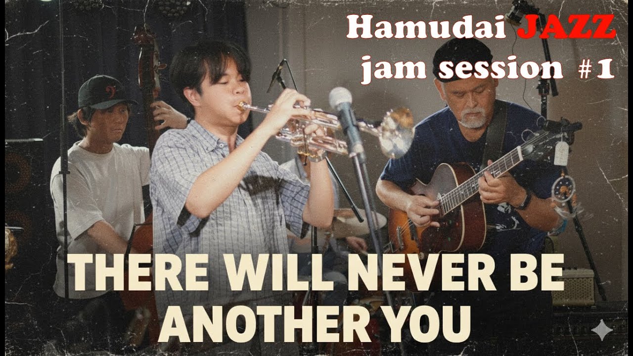 [There Will Never Be Another You] by Harry Warren, Hamudai JAZZ jam session #1