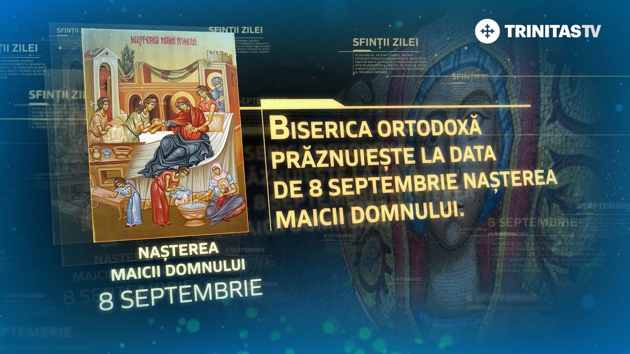 Nașterea Maicii Domnului – 8 septembrie #Sinaxar
