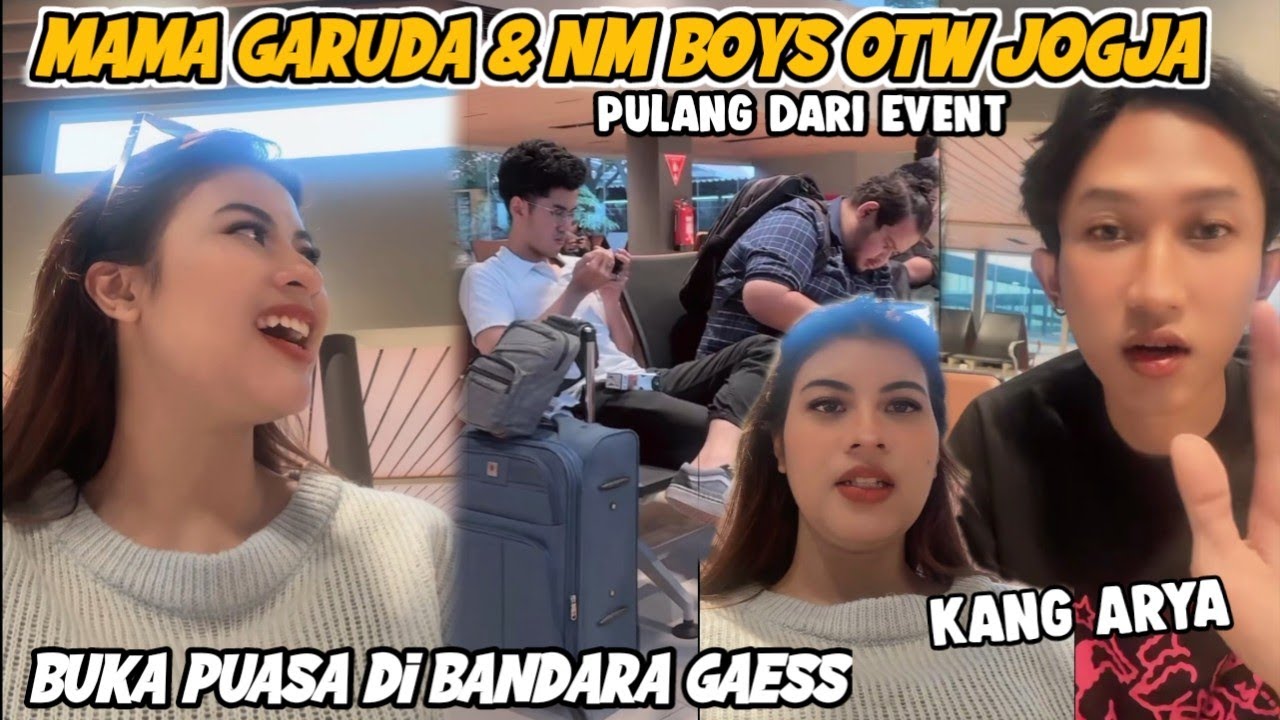 MAMA GARUDA & NM BOYS PULANG KE JOGJA ABIS EVENT BUKA PUASA DI BANDARA SELAMAT SAMPE JOGJA YA