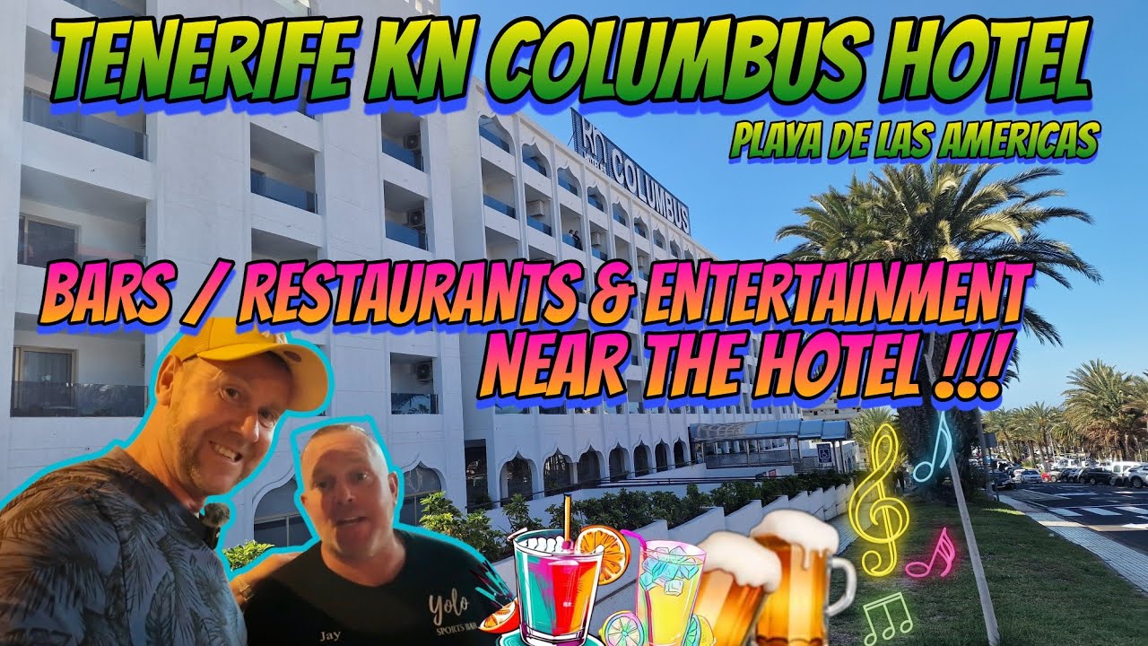 TENERIFE : KN COLUMBUS HOTEL. What Bars, Restaurants & Entertainment is nearby !