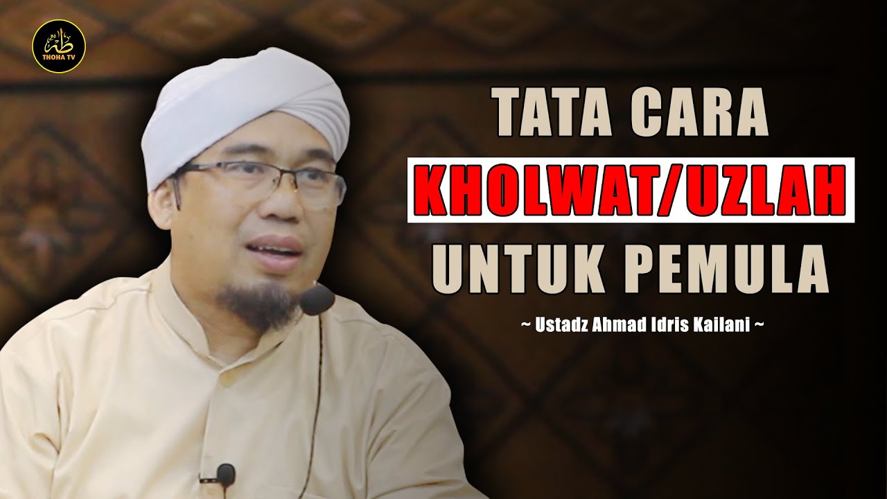 TATA CARA KHOLWAT/UZLAH UNTUK PEMULA || Ustadz Ahmad Idris Kailani