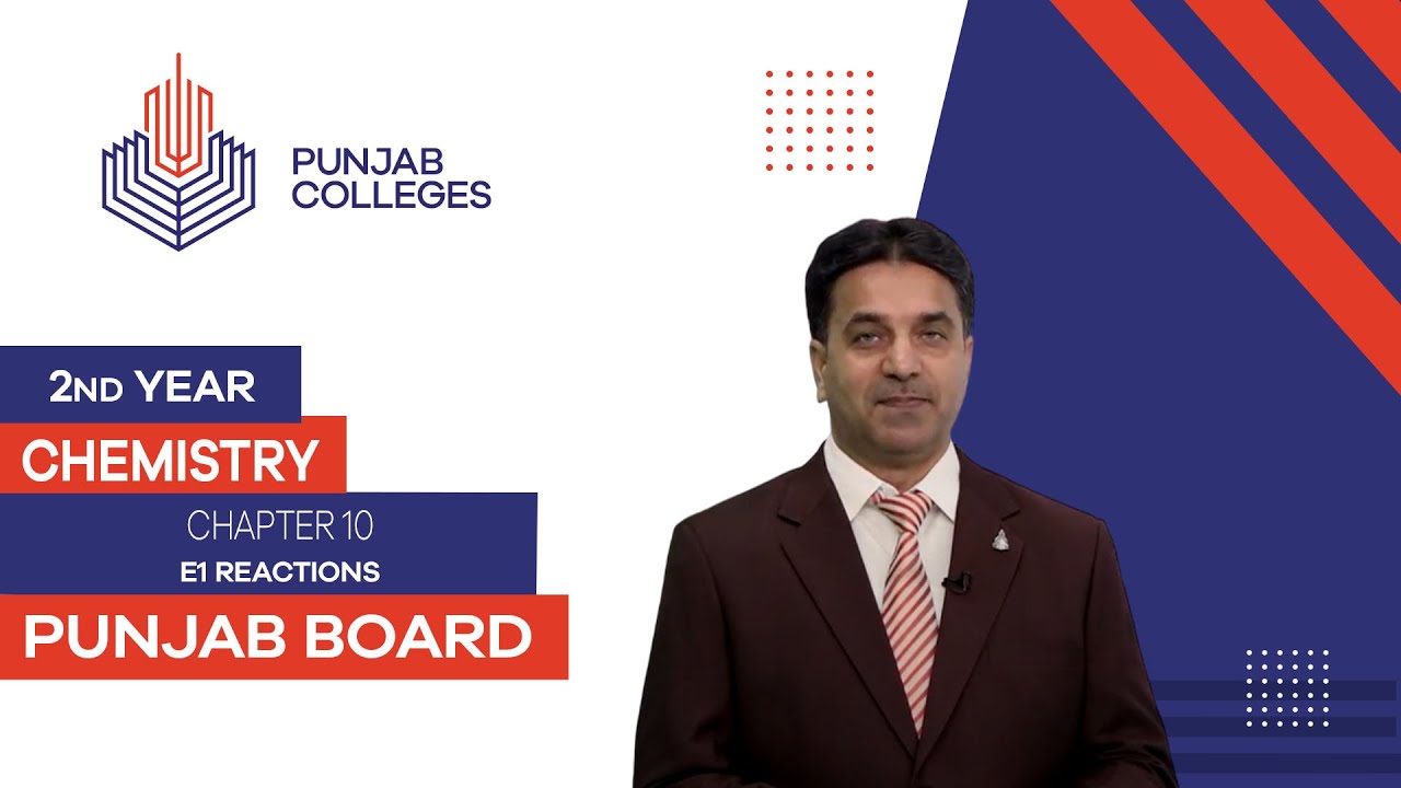PGC Lectures-Inter Part II-Punjab Board-Chemistry-Chapter 10- E1 Reactions