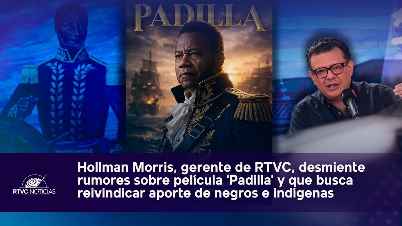 Gerente de RTVC, HOLLMAN MORRIS, desmiente información falsa de la película del almirante PADILLA