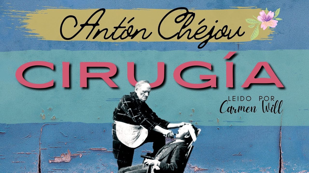 Cirugía - Relato Cuento audiolibro del Maestro Antón Chéjov
