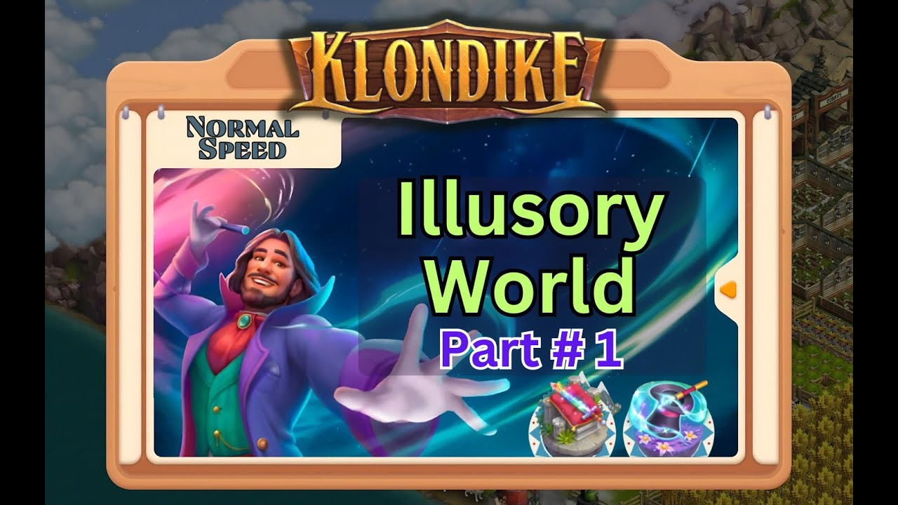 Illusory World - Part #1 of 3 - Klondike Adventures (August 2024) - 20,380 energy points spent!