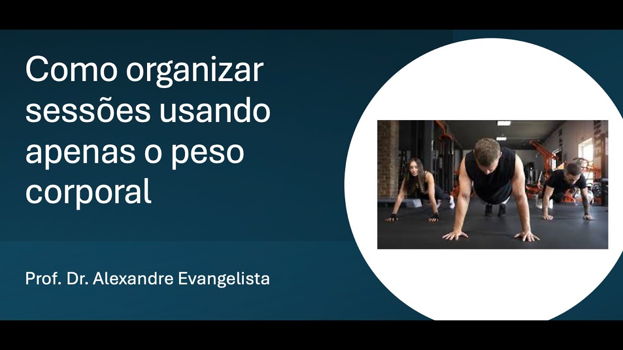 COMO ORGANIZAR UMA SESSAO DE TREINO USANDO APENAS O PESO CORPORAL