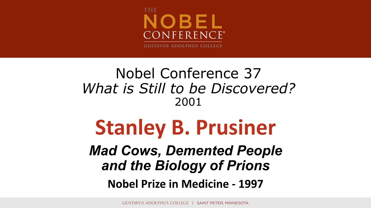 Stanley B. Prusiner &ndash; Mad Cows, Demented People, and the Biology of Prions