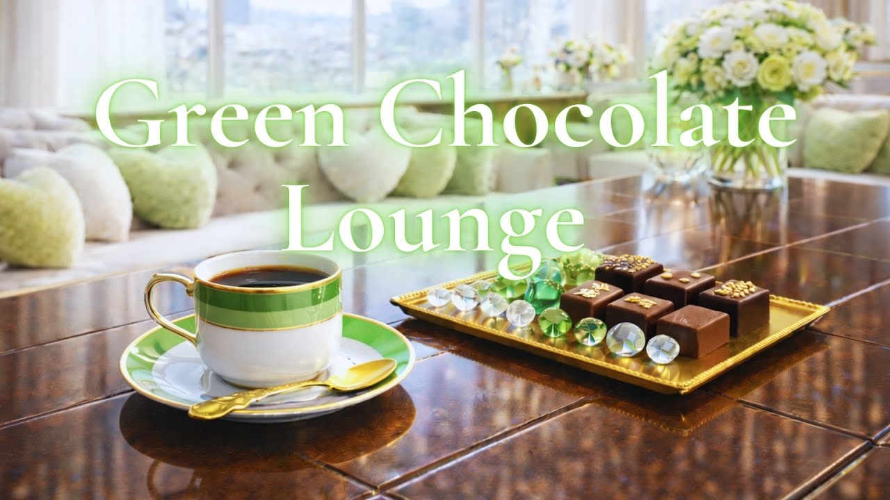 【静かなグリーンの輝きとチョコレートのバレンタイン宝石ラウンジBGM】Gemveil Café – Green Chocolate Lounge | Refined Ambient