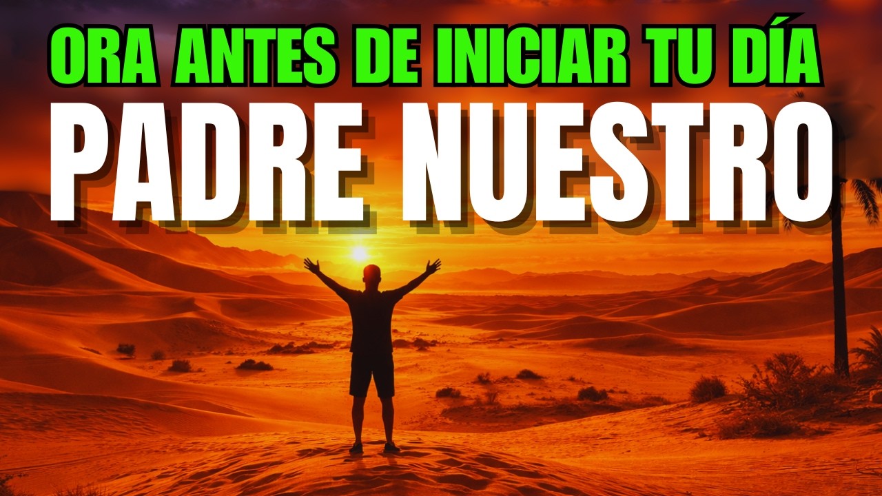 Oración de la Mañana | Oración Poderosa del Padre Nuestro - Paz y Fortaleza