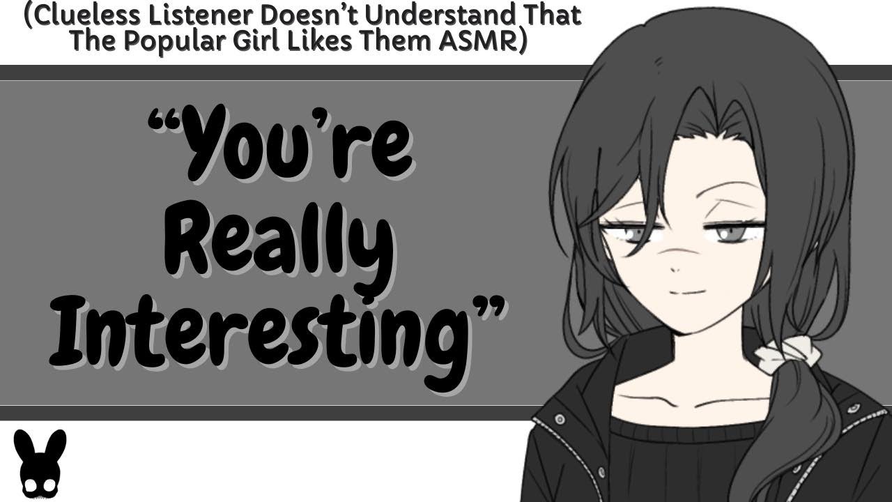 You're Really Interesting (Clueless Listener ASMR)