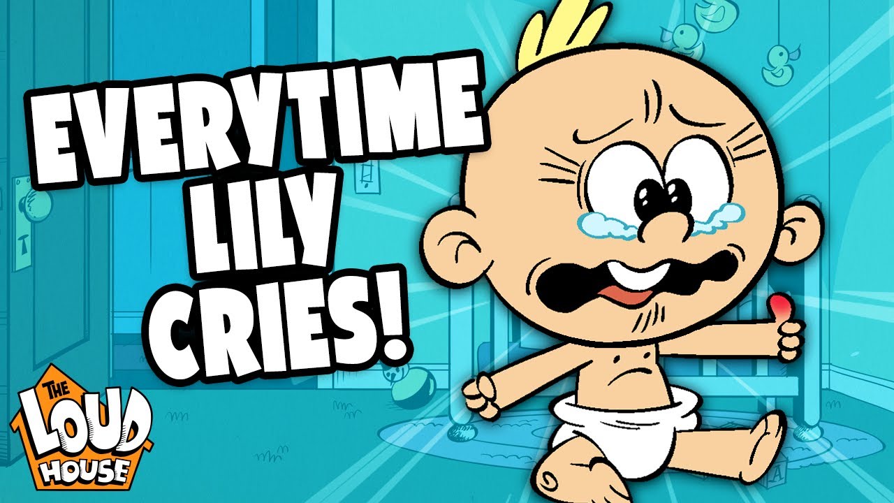 Every Time Baby Lily CRIES 😭 ! | The Loud House