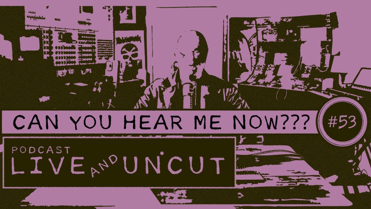 Can You Hear Me Now? - Episode #53