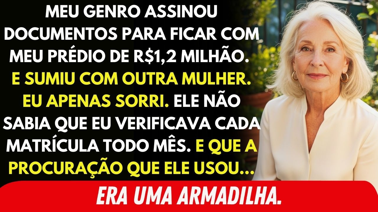 Meu Genro Tentou Transferir Meu Prédio De R$1,2 Milhão Para O Nome Dele. Sem Saber Que Fui...