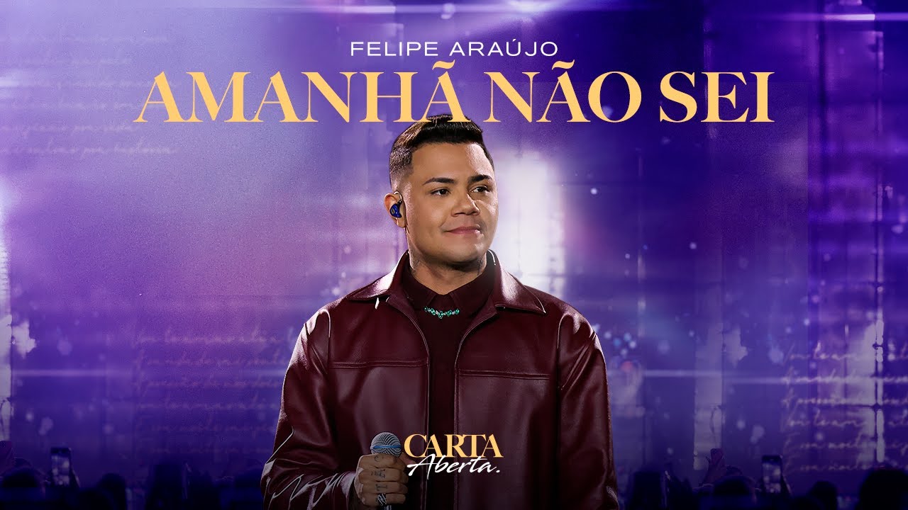 Felipe Araújo - Amanhã Não Sei | Carta Aberta