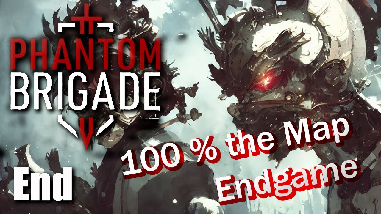 100 % the map Endgame - Phantom Brigade End