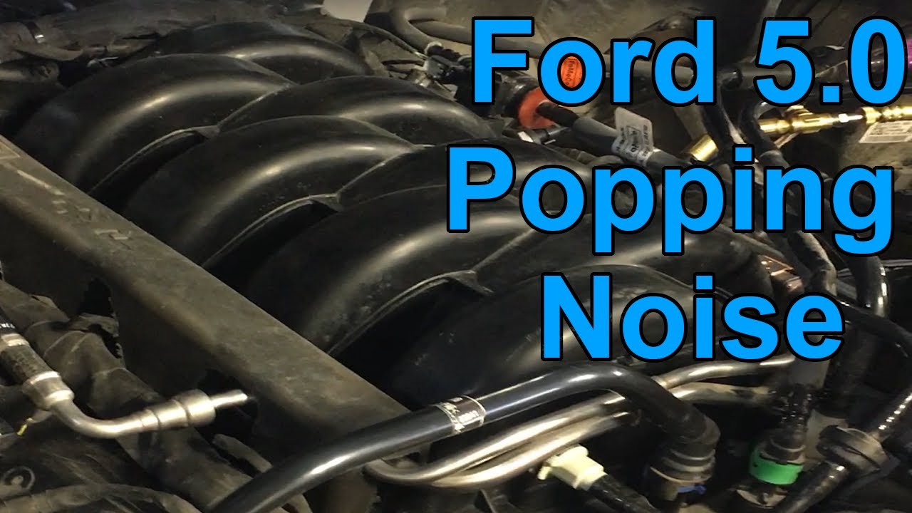 Popping Noise in Ford 5.0 Engines