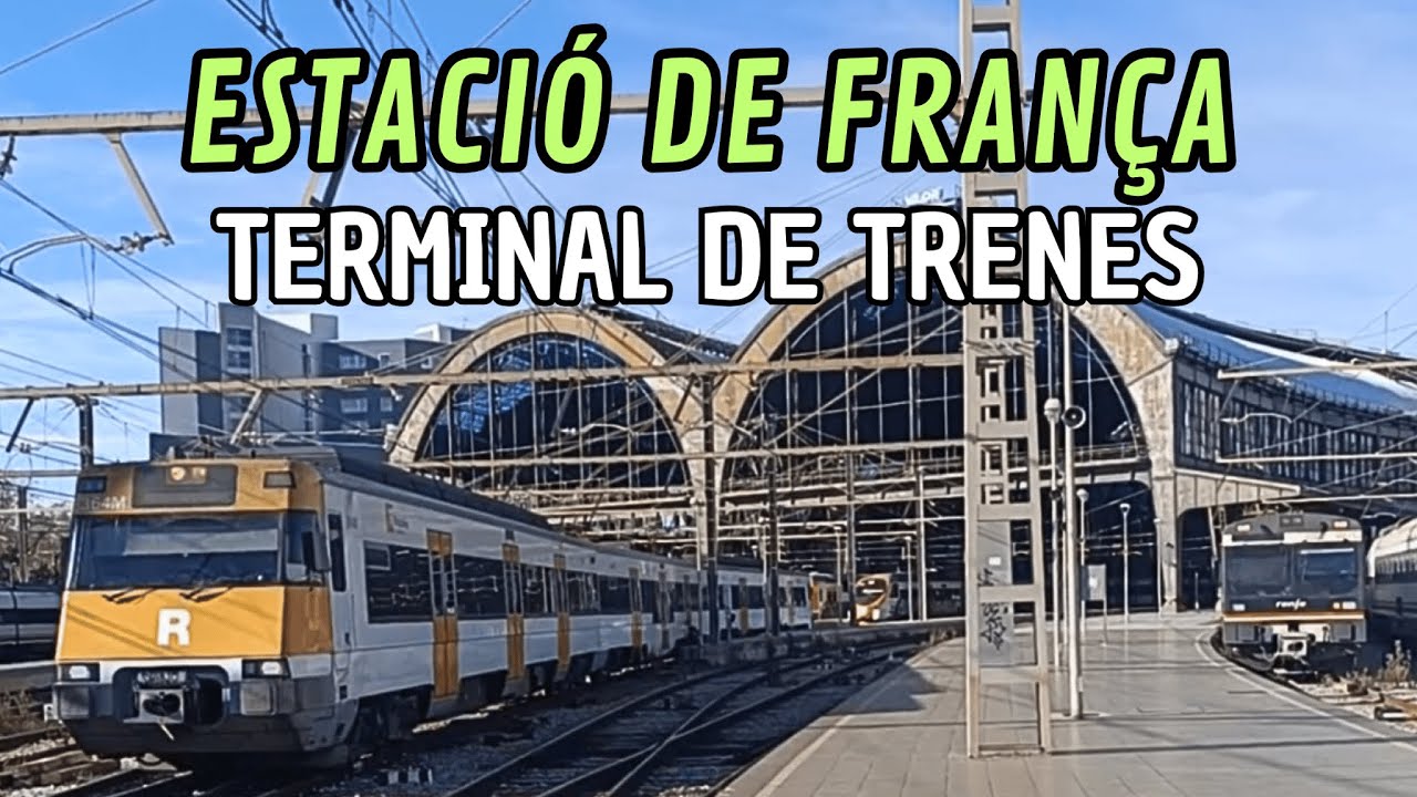 ESTACIÓ DE FRANÇA Rodalies, Regionales, Media Distancia, Largo Recorrido. TERMINAL DE TRENES