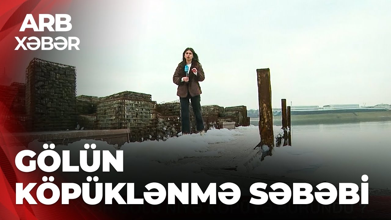 ARB XƏBƏR – Böyükşor gölü niyə köpüyə bürünüb? – Narahatlıq artır