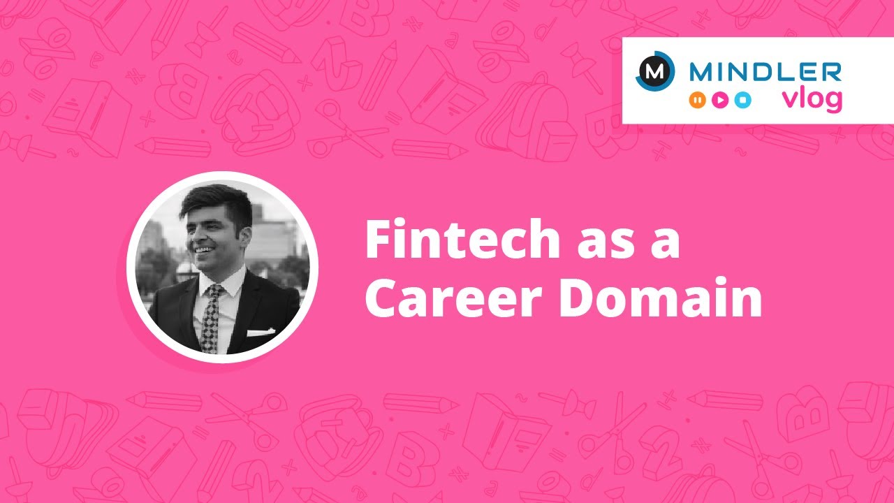 Fintech as a Career Domain - Mindler Vlog