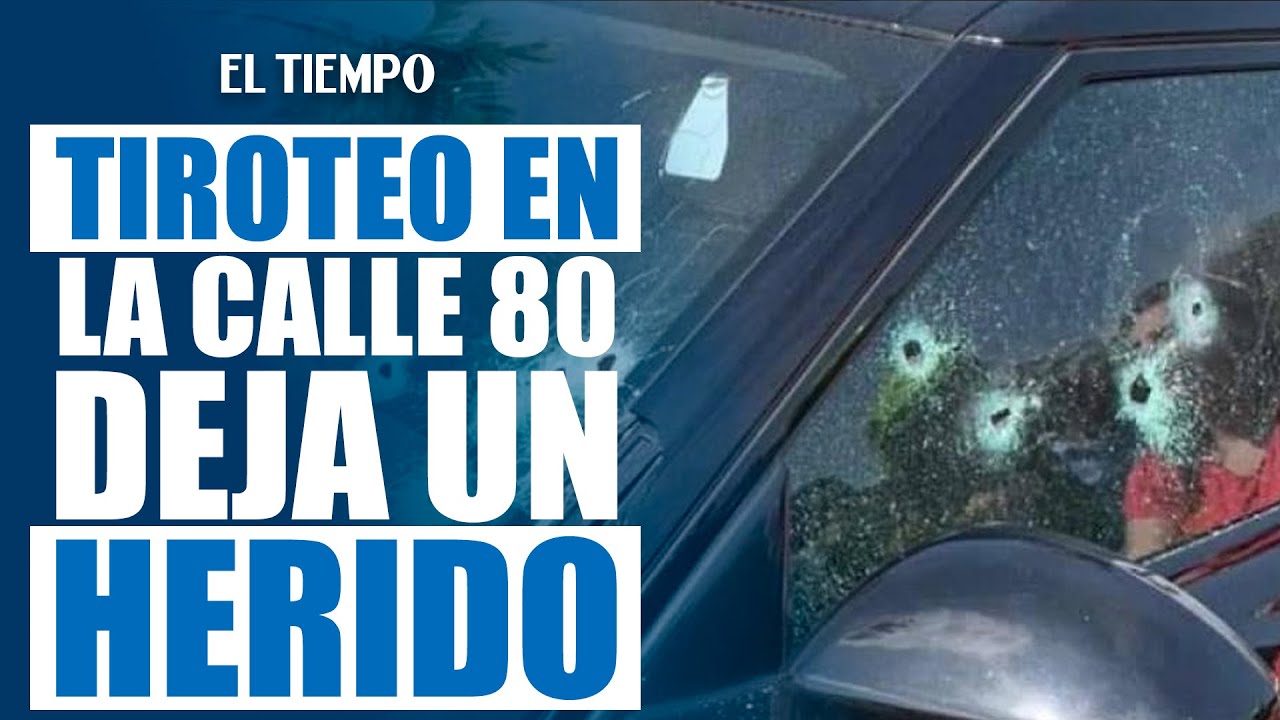 Balacera contra vehículo rojo deja un herido cerca de la Carrera 60| EL TIEMPO