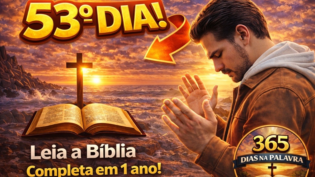 Leia a Bíblia Completa em 1 Ano | Dia 53 – 365 Dias na Palavra