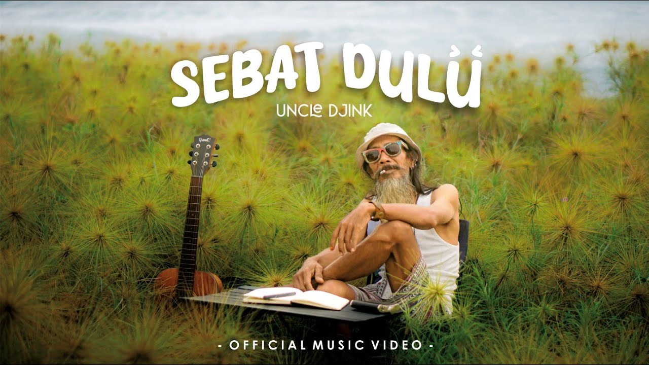 Uncle Djink - Sebat Dulu (Official Music Video)