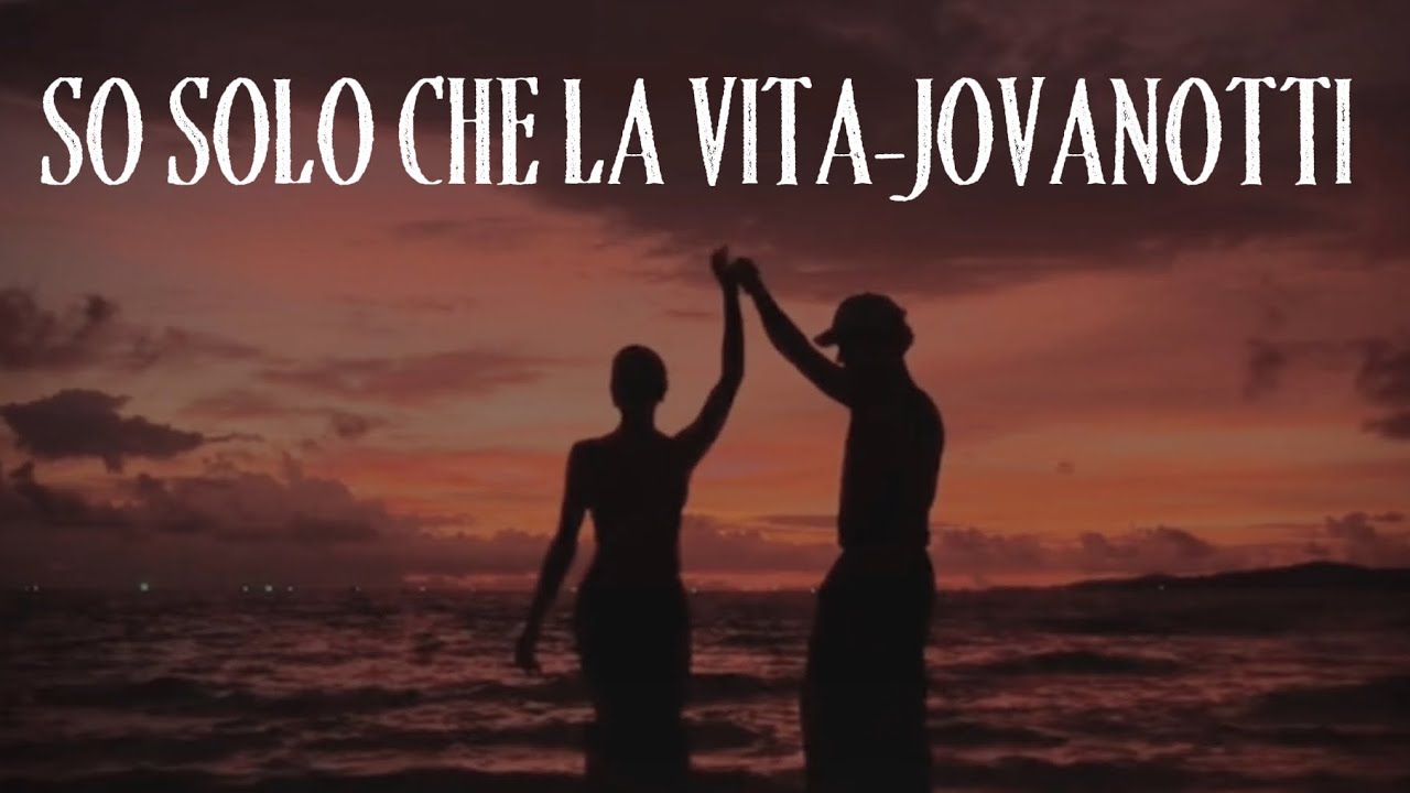 So solo che la vita-Jovanotti (testo)