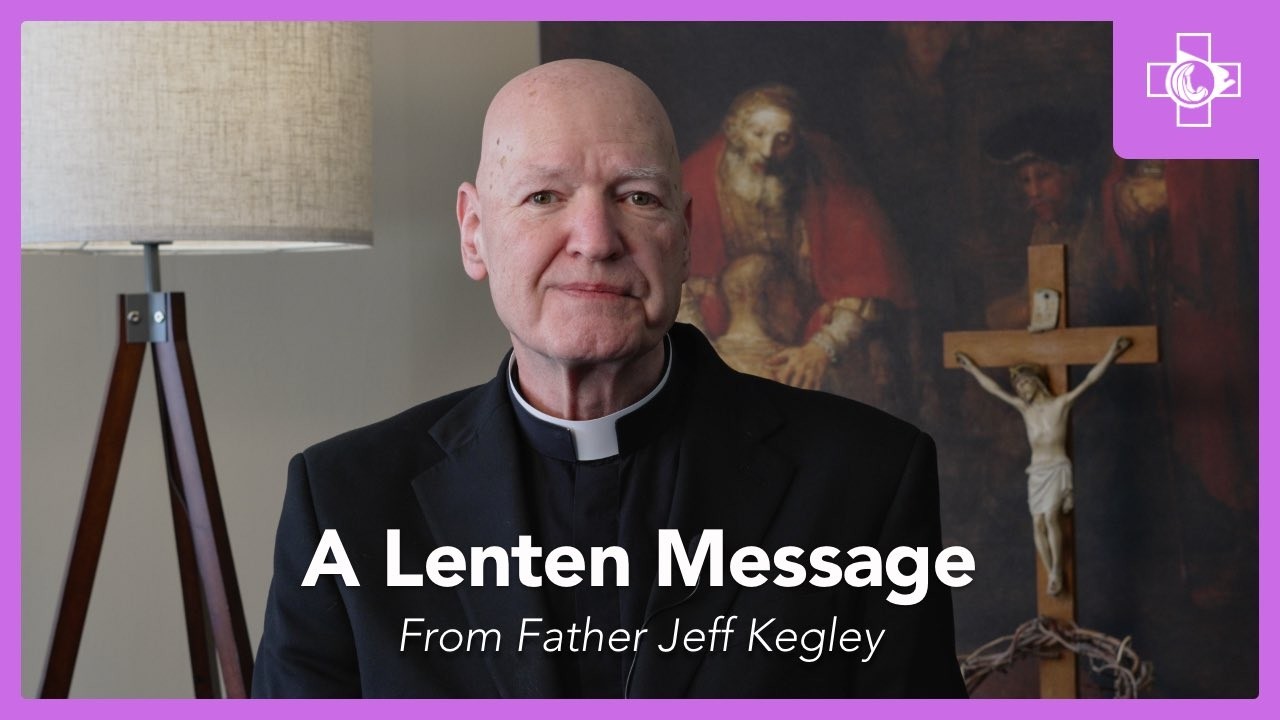 2026 Lenten Message from Father Jeff Kegley