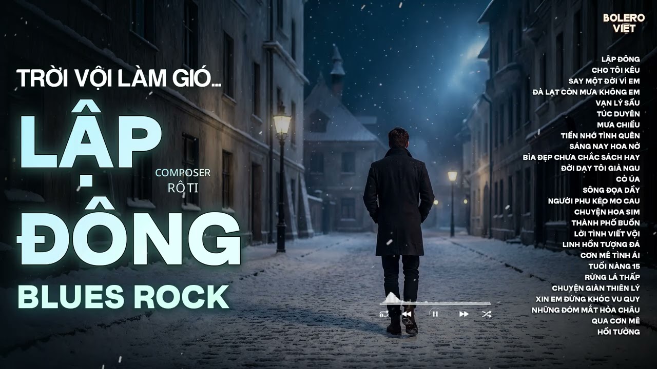 LẬP ĐÔNG - BLUES ROCK | RÔ TI | NHẠC ROCK HAY NHẤT | TRỜI VỘI LÀM GIÓ LẬP ĐÔNG LÁ KIA THAY MÀU...