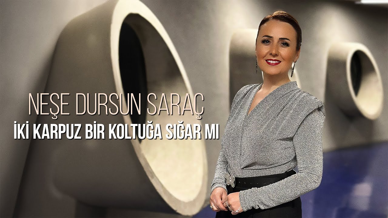 Neşe Dursun Saraç - İki Karpuz Bir Koltuğa Sığar Mı | Audio Spectrum