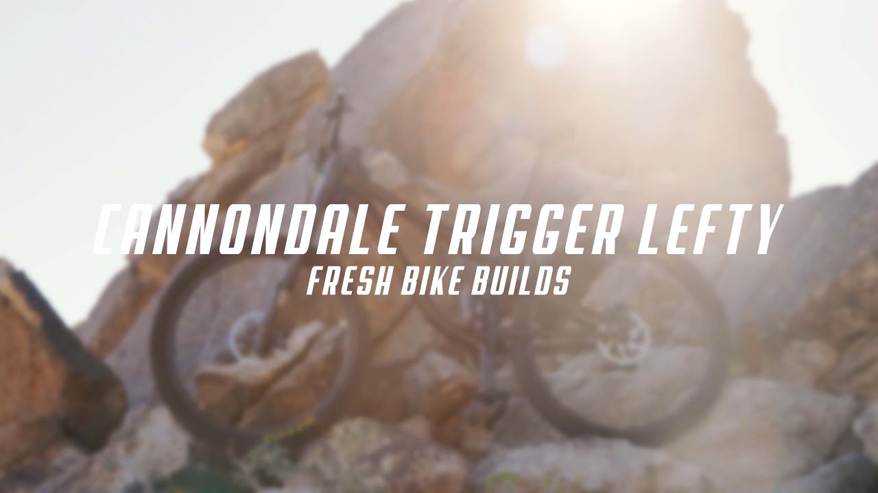 CUSTOM CANNONDALE TRIGGER LEFTY | FRESH BIKE BUILDS