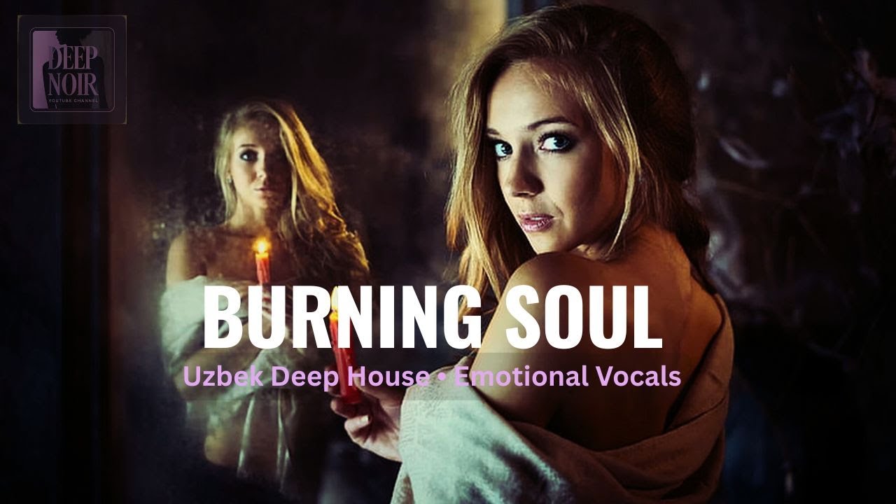 Burning Soul | UZBEK Cinematic Deep House & Emotional Vocals