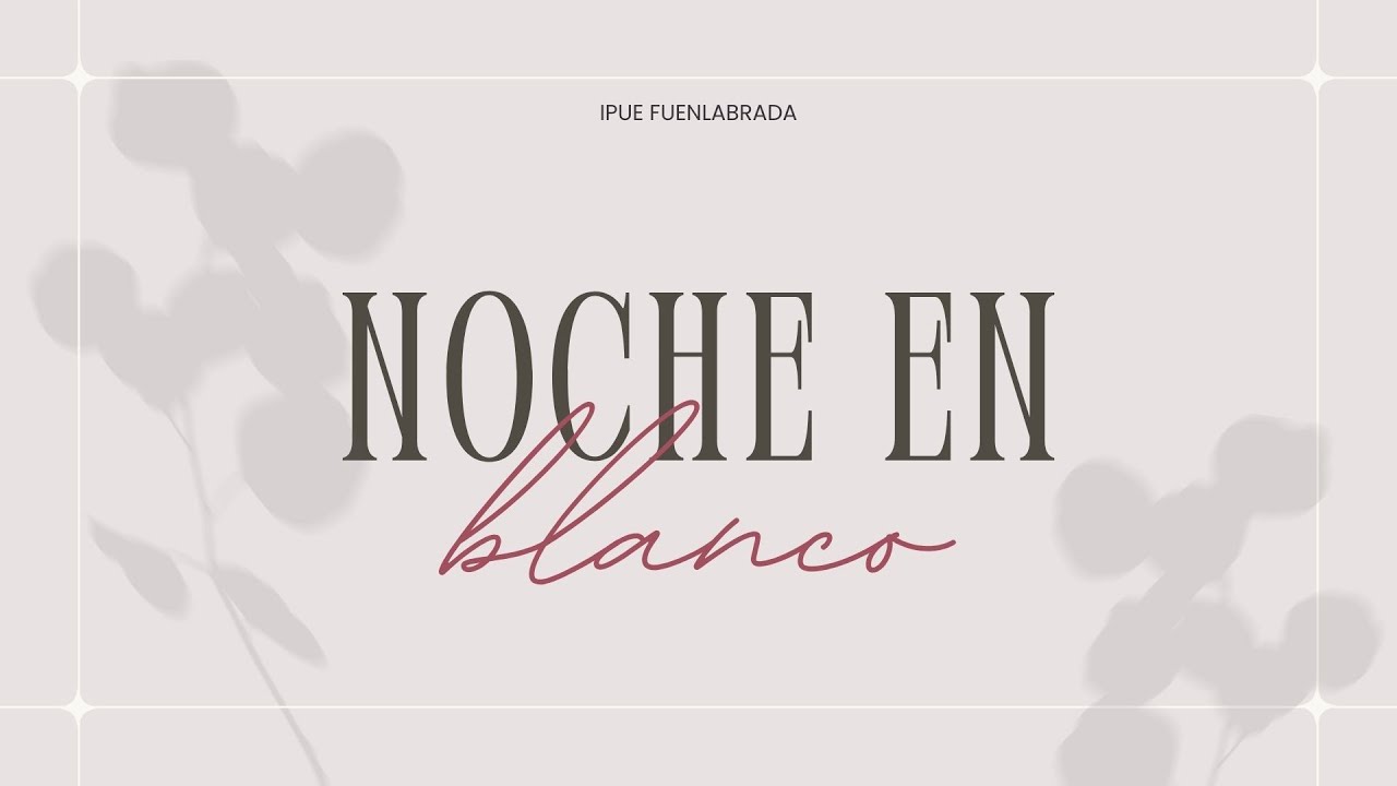 NOCHE EN BLANCO // 09-08-2024// IPUE FUENLABRADA