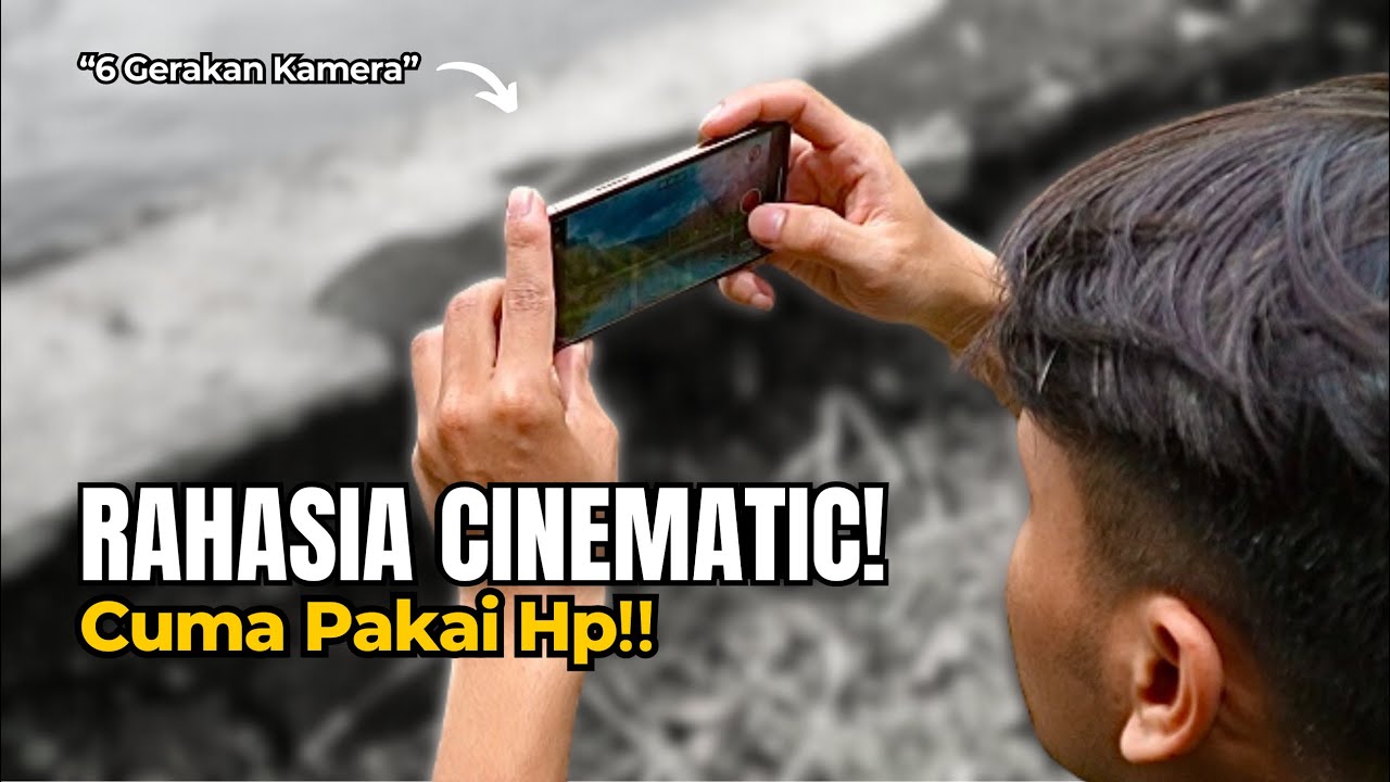 RAHASIA Video Cinematic Pakai Hp! 6 Teknik Kamera yang Wajib Dicoba