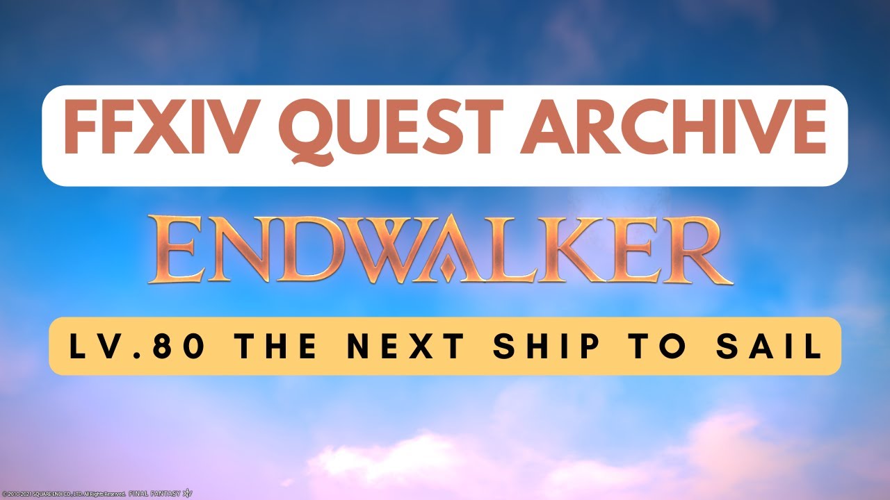 Endwalker: Lv.80 The Next Ship to Sail // FFXIV Quest Archive