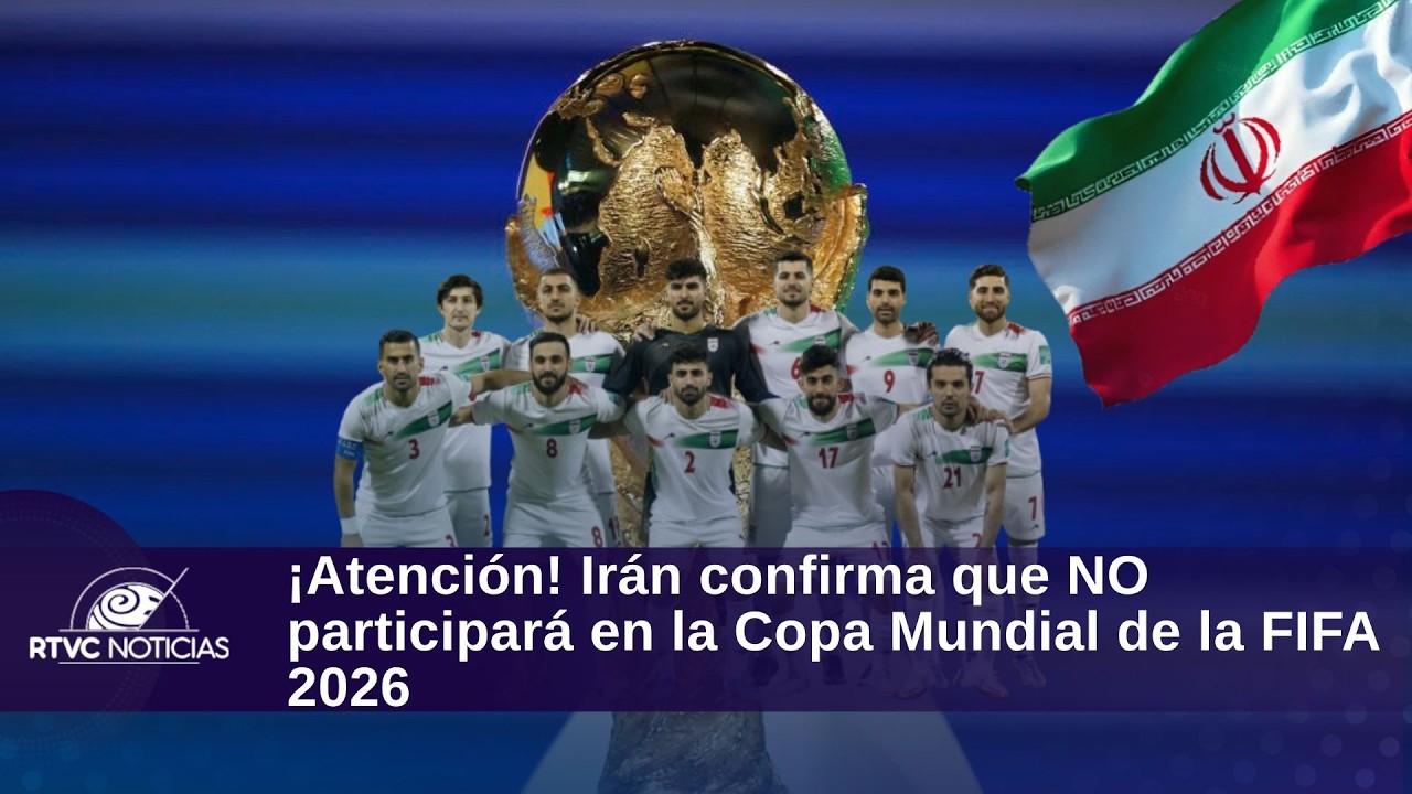 ¡Atención! Irán confirma que NO participará en la Copa Mundial de la FIFA 2026