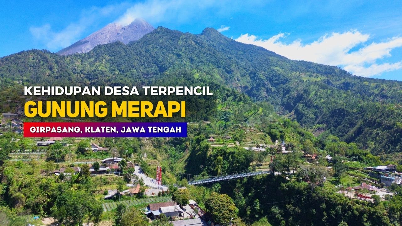KEHIDUPAN DESA TERPENCIL GUNUNG MERAPI - Pemandangan Alam Dusun Girpasang, Kemalang, Klaten