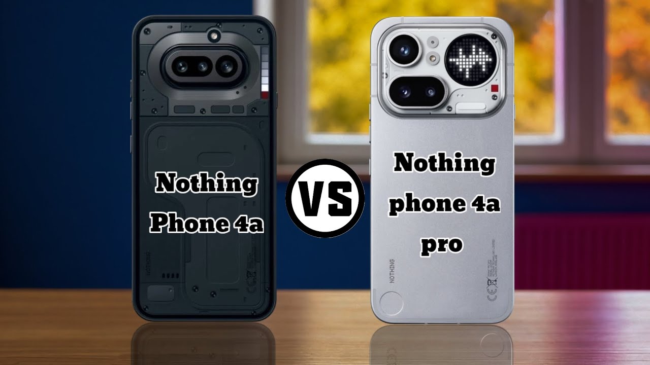 Nothing Phone 4a vs 4a Pro: The Ultimate Mid-Range Battle