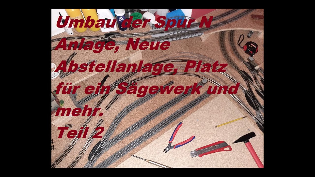 Umbau meiner Spur N Anlage | Aktueller Baufortschritt | Neues Sägewerk | Benny´s MoBa Zimmer Teil 2