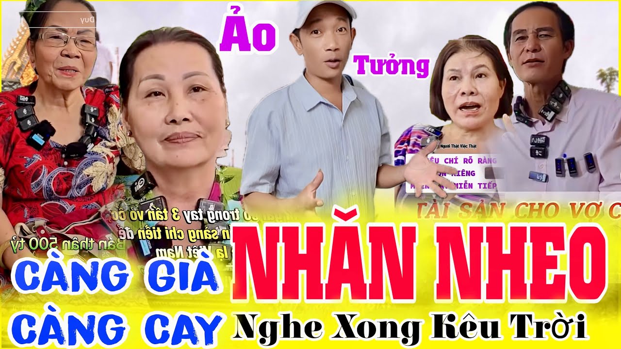 Càng Già Càng Cay: Ảo Tưởng Tiền Tỷ: Tuyển Chồng Tuyển Vợ: Kết Nối Ở Rể Về Việt Kiều U70 U80 U90 U60