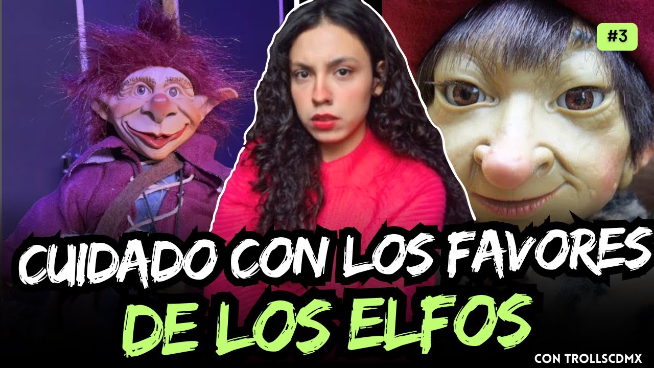 RELATOS DE DUENDES, ELFOS Y TROLLS con TROLLSCDMX | CHISMECITO PARANORMAL 3