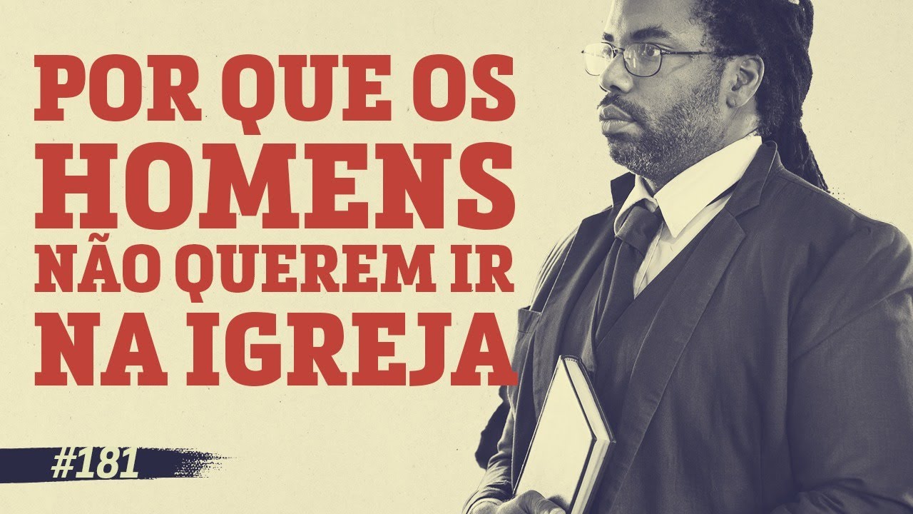 Como podemos ter mais HOMENS em nossas IGREJAS? || #181