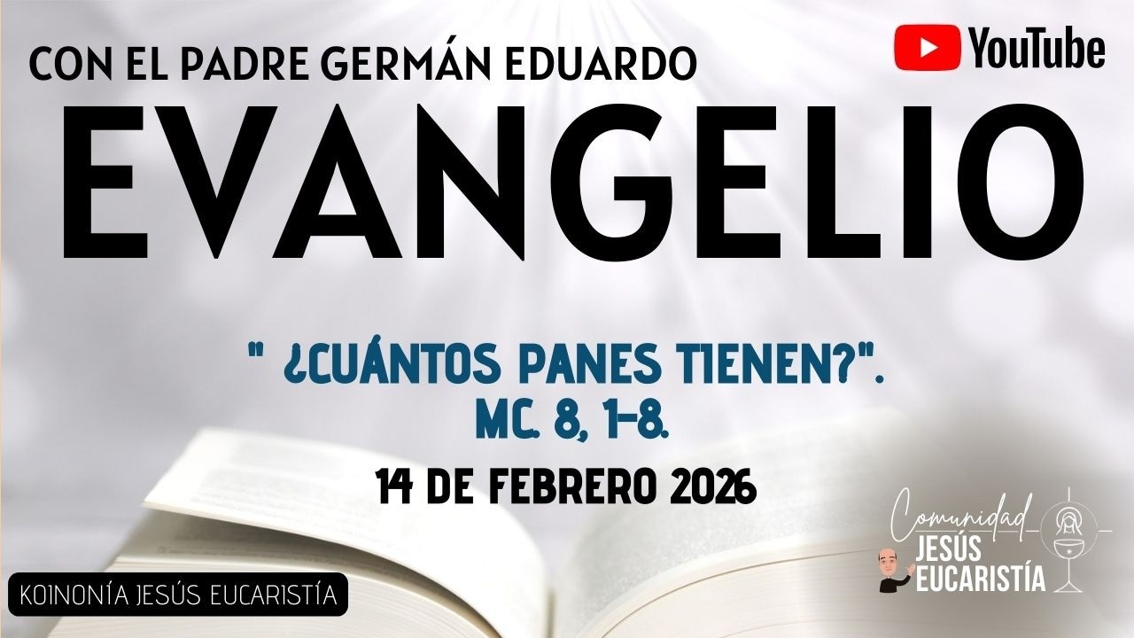 EVANGELIO DE HOY, SÁBADO 14 DE FEBRERO 2026. CON EL PADRE GERMÁN EDUARDO